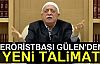 Teröristbaşı Gülen'den Yeni Talimat
