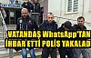Vatandaş WhatsApp'tan İhbar Etti Polis Yakaladı