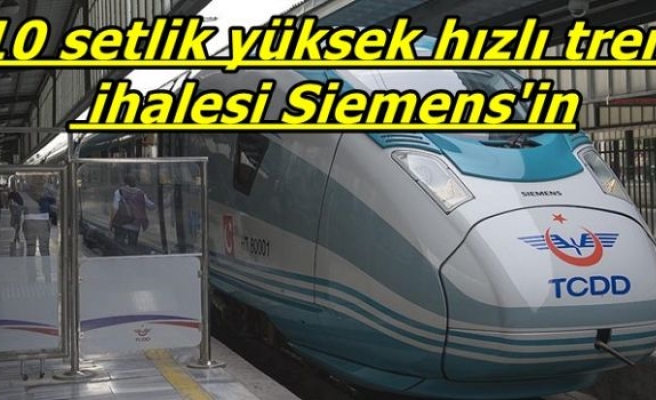 '10 setlik yüksek hızlı tren' ihalesi Siemens'in