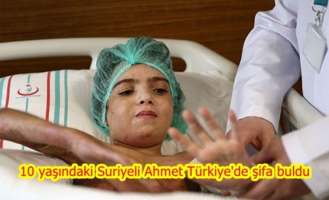 10 yaşındaki Suriyeli Ahmet Türkiye'de şifa buldu