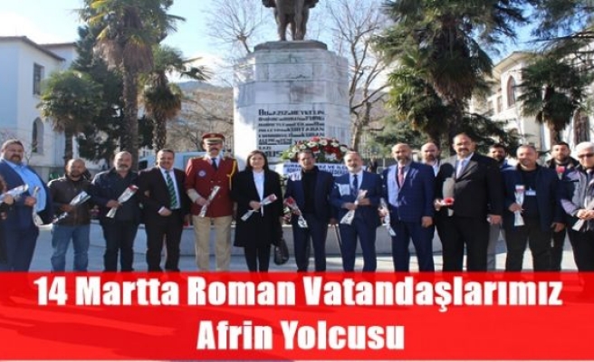 14 Martta Roman Vatandaşlarımız Afrin Yolcusu