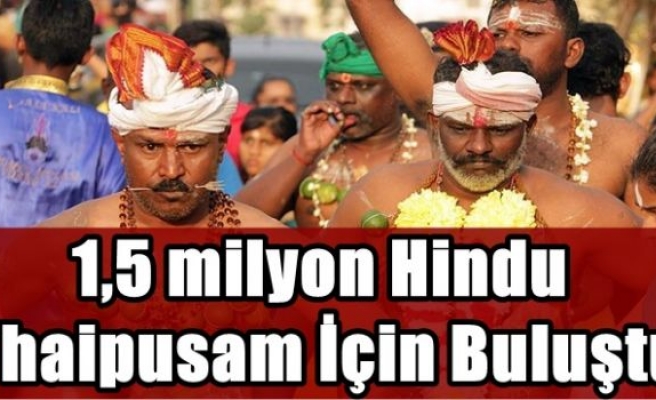 1,5 milyon Hindu, Thaipusam için buluştu