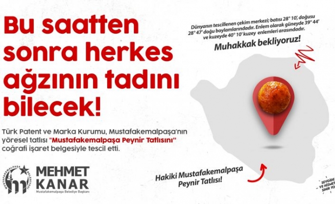 Bursa'nın damak tatlarından “Mustafakemalpaşa peynir tatlısı“na coğrafi işaret tescili