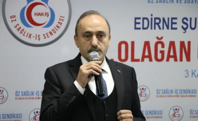 Öz Sağlık-İş Sendikası Genel Başkanı Sert, Edirne'de konuştu: