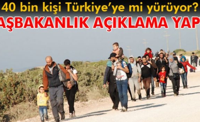 40 bin kişi Türkiye'ye mi yürüyor?