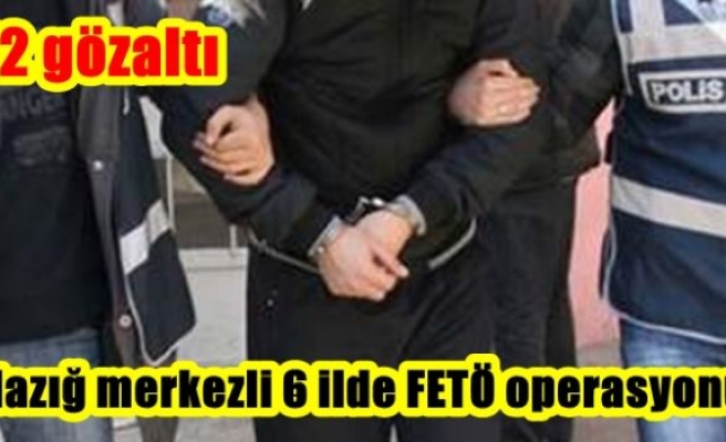 6 ilde FETÖ operasyonu: 12 gözaltı