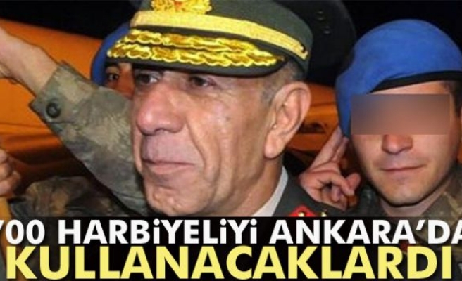 700 Harbiyeliyi Ankara’da kullanacaklardı