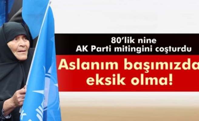 80'lik nine AK Parti mitingini coşturdu