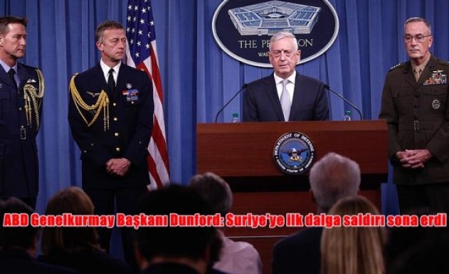 ABD Genelkurmay Başkanı Dunford: Suriye'ye ilk dalga saldırı sona erdi