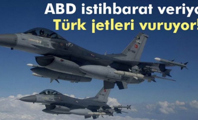 ABD istihbarat veriyor, Türk jetleri mevzileri vuruyor