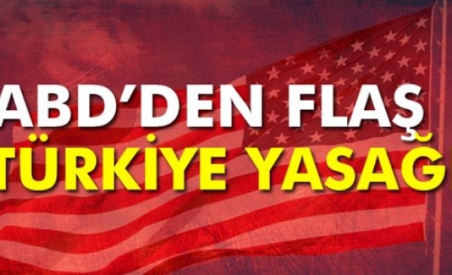 ABD’den, asker ve diplomat yakınlarına Türkiye yasağı