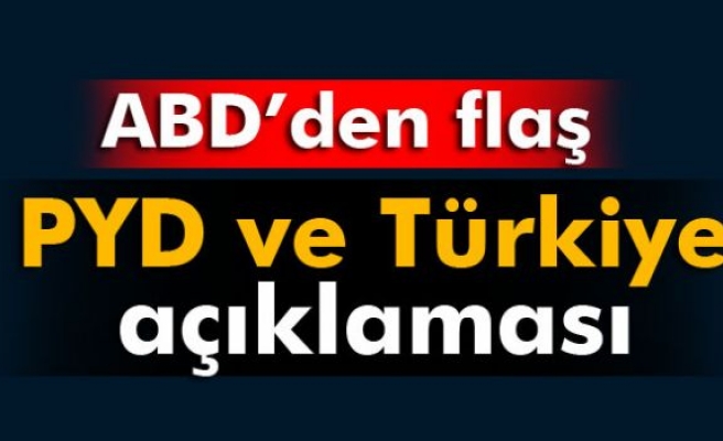 ABD’den flaş PYD ve Türkiye açıklaması