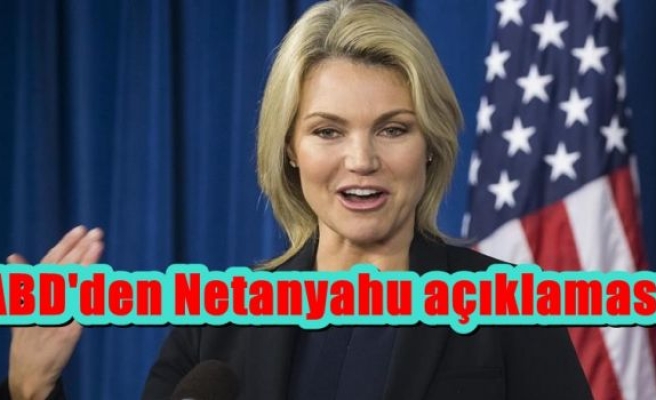 ABD'den Netanyahu açıklaması