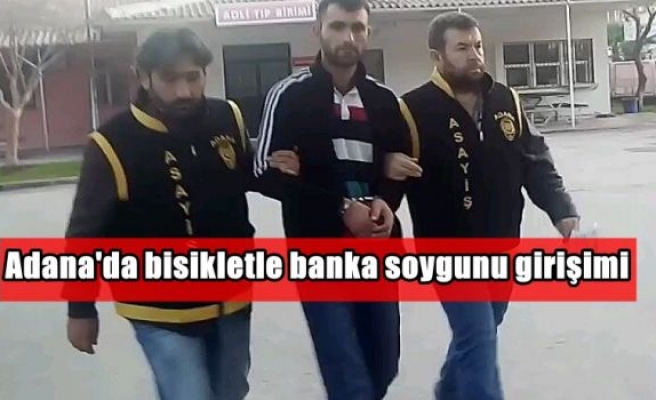 Adana'da bisikletle banka soygunu girişimi