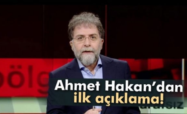 Ahmet Hakan’dan ilk açıklama