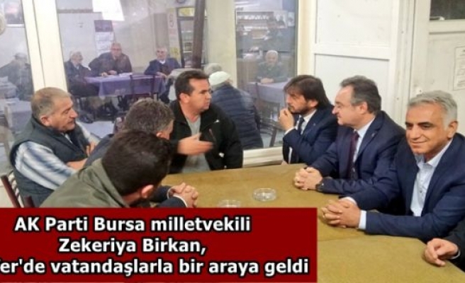 AK Parti Bursa milletvekili Zekeriya Birkan, Nilüfer'de vatandaşlarla bir araya geldi