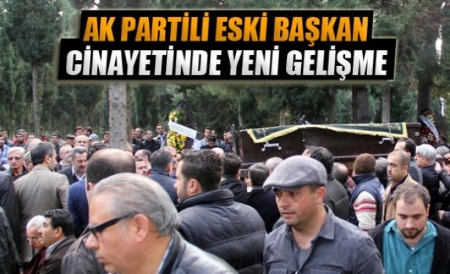 AK Partili eski başkan cinayetinde yeni gelişme