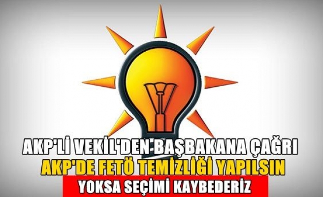 AKP'Lİ VEKİL'DEN ÇAĞRI! AKP'DE FETÖ TEMİZLİĞİ YAPILSIN