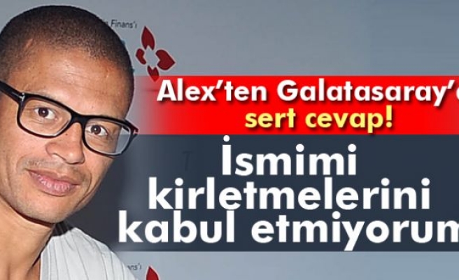 Alex’ten Galatasaray’a sert cevap