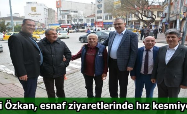 Ali Özkan, esnaf ziyaretlerinde hız kesmiyor
