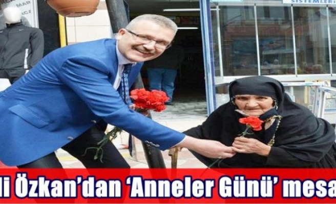 Ali Özkan’dan ‘Anneler Günü’ mesajı