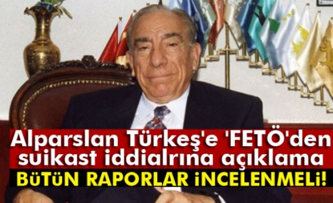 Alparslan Türkeş’e FETÖ'den suikast iddialarına yanıt