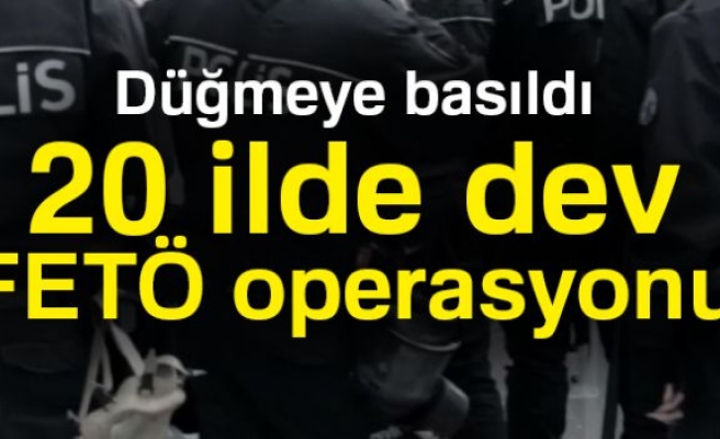  Ankara merkezli 20 ilde FETÖ operasyonu başlatıldı
