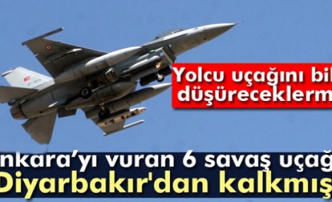 Ankara’yı vuran 6 savaş uçağı Diyarbakır'dan kalkmış