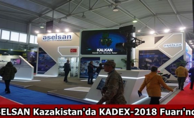 ASELSAN Kazakistan'da KADEX-2018 Fuarı'nda