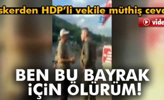 Askerden, HDP'li vekile, 'Ben senin için değil, bu bayrak için ölürüm