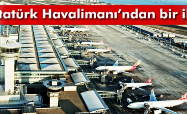 Atatürk Havalimanı’ndan bir ilk
