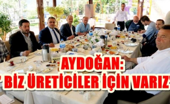 Aydoğan: “Biz Üreticiler İçin Varız”