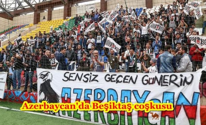 Azerbaycan'da Beşiktaş coşkusu