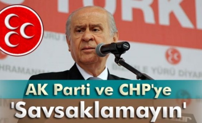 Bahçeli'den AK Parti ve CHP'ye: 'Savsaklamayın'