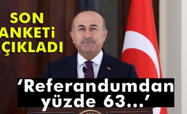 Bakan Çavuşoğlu: 'Yüzde 63 'evet' bekliyorum'