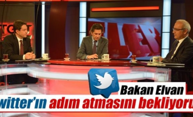Bakan Elvan: 'Twitter’ın adım atmasını bekliyoruz'