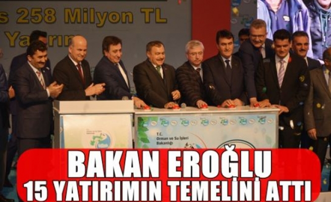 Bakan Eroğlu 14 yatırımın temelini attı