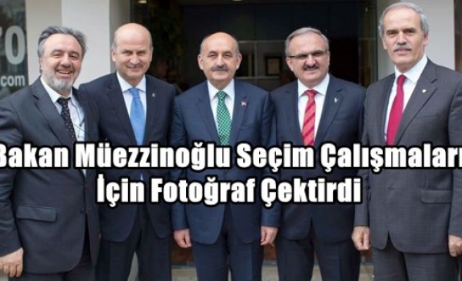 Bakan Müezzinoğlu Seçim Çalışmaları İçin Fotoğraf Çektirdi