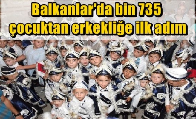 Balkanlar'da bin 735 çocuktan erkekliğe ilk adım