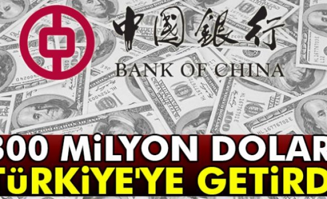 Bank of China 300 milyon dolarlık ödenmiş sermayeyi Türkiye'ye getirdi