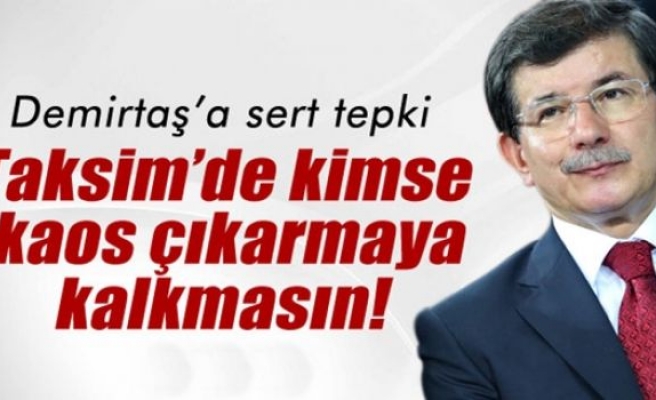 Başbakan Davutoğlu: 'Kimse Taksim'de yeni bir kaos çıkarmasın'