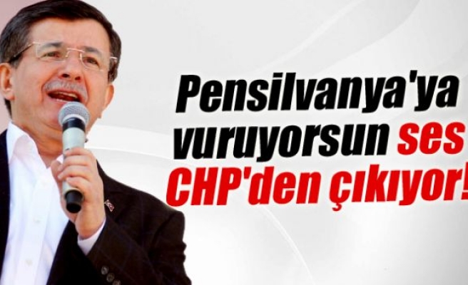 Başbakan Davutoğlu: ‘Pensilvanya'ya vuruyorsun ses CHP'den çıkıyor’