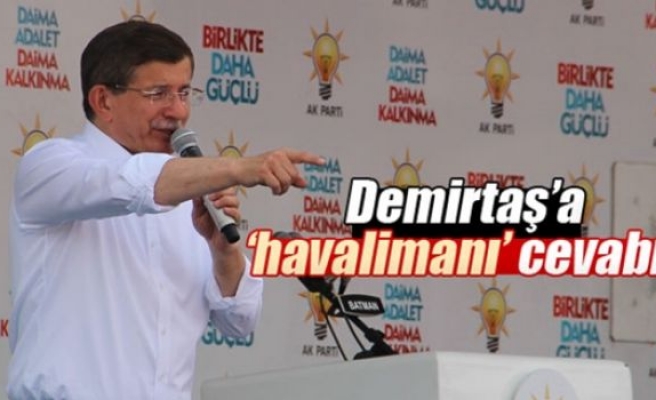 Başbakan Davutoğlu'ndan Selahattin Demirtaş’a ’havalimanı’ cevabı