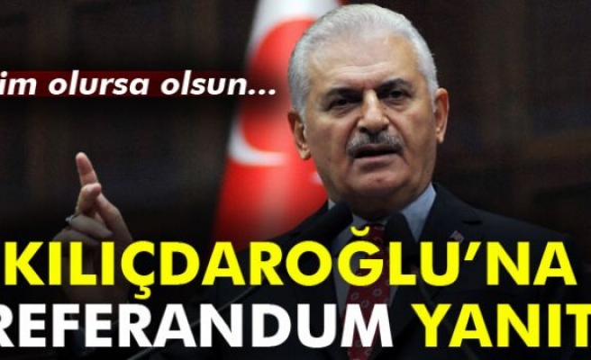 Başbakan Yıldırım’dan Kılıçdaroğlu’na referandum yanıtı