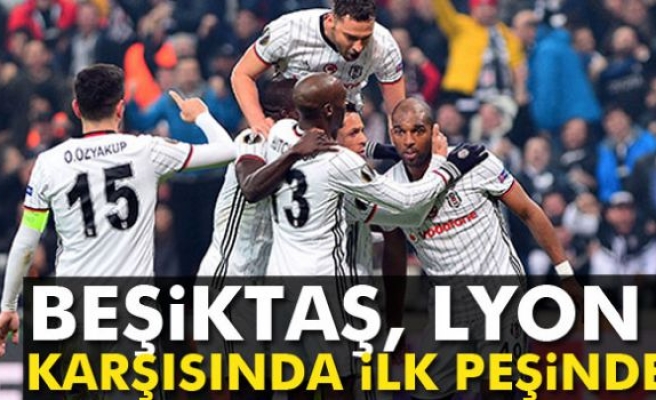 Beşiktaş, Lyon Karşısında İlk Peşinde