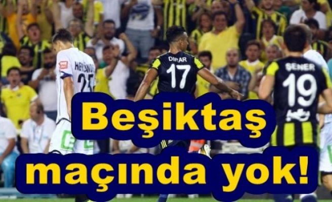  Beşiktaş maçında yok!