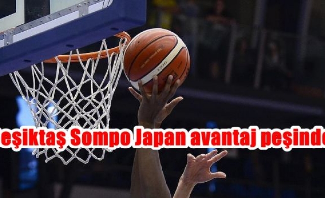 Beşiktaş Sompo Japan avantaj peşinde