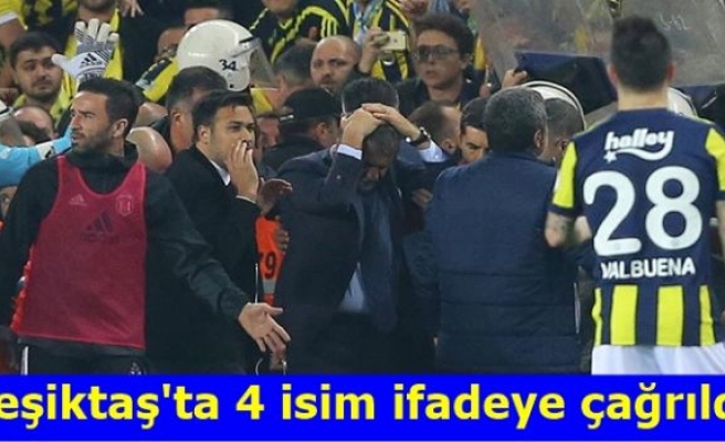 Beşiktaş'ta 4 isim ifadeye çağrıldı