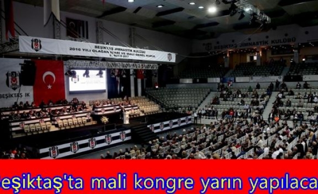 Beşiktaş'ta mali kongre yarın yapılacak