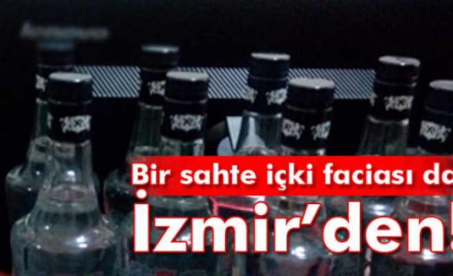 Bir sahte içki faciası da İzmir’den: 3 ölü!